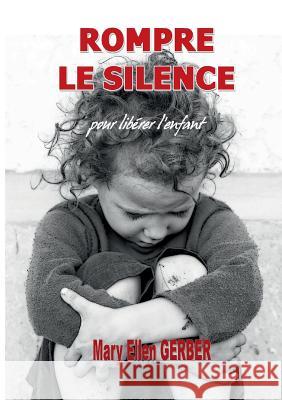 Rompre le Silence pour Libérer l'Enfant Mary Ellen Gerber 9782810627844 Books on Demand - książka