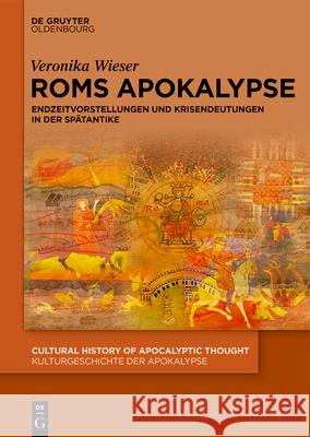 ROMs Apokalypse: Endzeitvorstellungen Und Krisendeutungen in Der Sp?tantike Veronika Wieser 9783119148405 de Gruyter Oldenbourg - książka