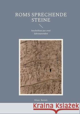 Roms sprechende Steine: Inschriften aus zwei Jahrtausenden Klaus Bartels 9783911527484 Frolich & Kaufmann - książka