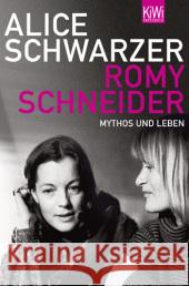 Romy Schneider : Mythos und Leben Schwarzer, Alice   9783462040555 Kiepenheuer & Witsch - książka