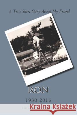 Ron: A True Short Story About My Friend Rice, Kristin McKenzie 9781729588758 Createspace Independent Publishing Platform - książka