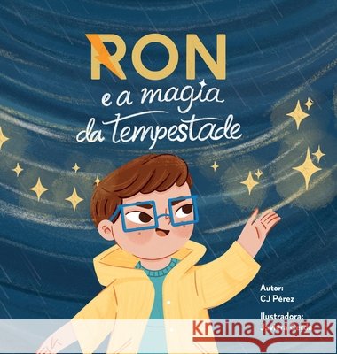Ron e a Magia da Tempestade: Uma amizade mais forte que qualquer tempestade. Pérez, Cj, Cerda, Javiera, Rodriguez Faria Jorge, Jose Jesus 9781971934396 Nira Books - książka