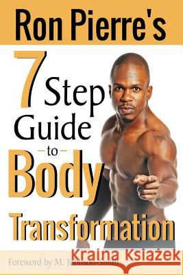 Ron Pierre's 7 Step Guide to Body Transformation Ron Pierre M. Johnson-Smith 9781505384758 Createspace - książka