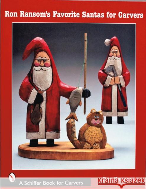 Ron Ransom's Favorite Santas for Carvers Ron Ransom 9780764323621 Schiffer Publishing - książka