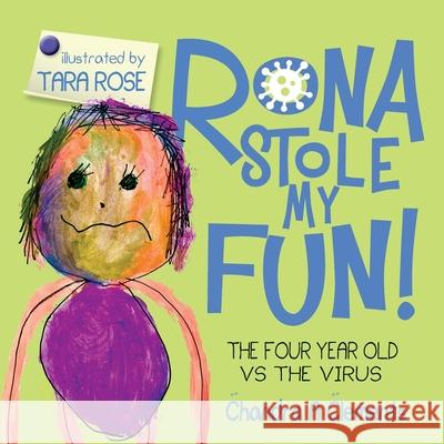 Rona Stole My Fun!: The Four Year Old Vs the Virus Clements, Chandra A. 9780646818573 Chandra Clements - książka