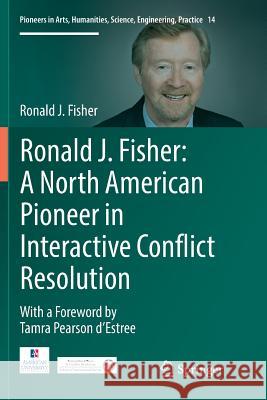 Ronald J. Fisher: A North American Pioneer in Interactive Conflict Resolution Ronald J. Fisher 9783319818009 Springer - książka