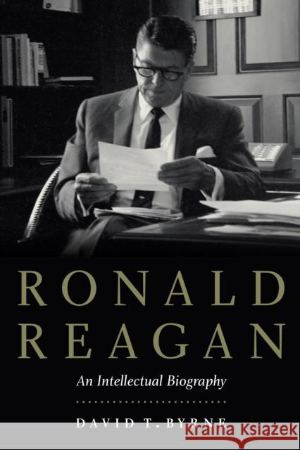 Ronald Reagan: An Intellectual Biography David Byrne 9781640120037 Potomac Books - książka