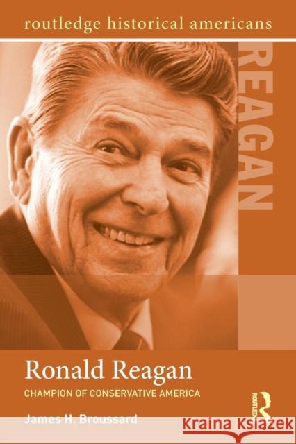 Ronald Reagan: Champion of Conservative America James H. Broussard   9780415521956 Taylor and Francis - książka