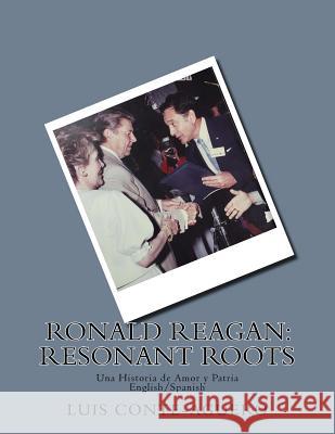 Ronald Reagan: Resonant Roots Luis Conte-Aguero 9781533656704 Createspace Independent Publishing Platform - książka