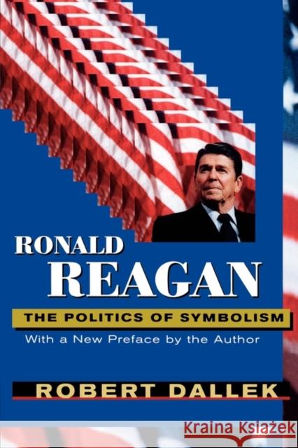 Ronald Reagan: The Politics of Symbolism, with a New Preface Dallek, Robert 9780674779419 Harvard University Press - książka