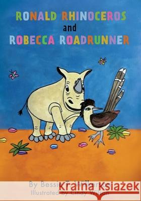 Ronald Rhinoceros and Robecca Roadrunner Bessie T Wilkerson 9781662820281 Xulon Press - książka