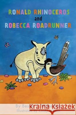 Ronald Rhinoceros and Robecca Roadrunner Bessie T Wilkerson 9781662820298 Xulon Press - książka