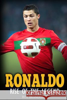 Ronaldo: Rise Of The Legend. The incredible story of one of the best soccer players in the world. Brandon, Roy 9781532708428 Createspace Independent Publishing Platform - książka