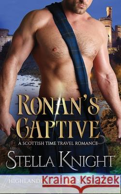 Ronan's Captive: A Scottish Time Travel Romance Stella Knight 9781733854986 Stella Knight Books - książka