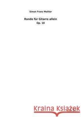 Rondo für Gitarre allein Molitor, Simon Franz 9783734057939 Europäischer Geschichtsverlag - książka