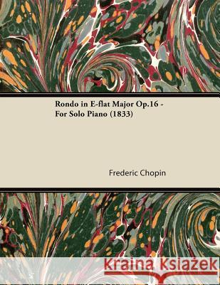 Rondo in E-Flat Major Op.16 - For Solo Piano (1833) Frederic Chopin 9781447475293 Butler Press - książka