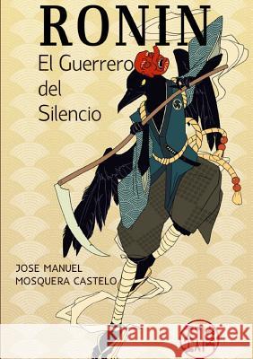 Ronin... El Guerrero Del Silecio JOSE MANUEL MOSQUERA 9781326431907 Lulu.com - książka