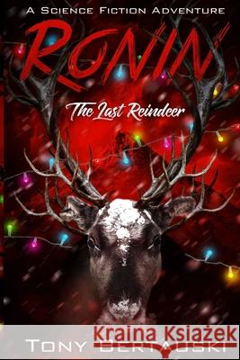 Ronin: The Last Reindeer Tony Bertauski 9781733353144 Tony Bertauski - książka