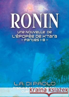 Ronin: Une Nouvelle de L'Épopée de K'Tara - Parties 1-3 L a Di Paolo 9781734576627 L.A. Di Paolo - Author - książka