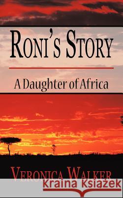 Roni's Story: A Daughter of Africa Walker, Veronica 9781452056258 Authorhouse - książka