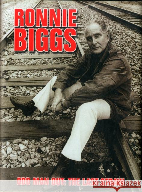 Ronnie Biggs: Odd Man Out - The Last Straw Chris Pickard 9780957039827 M Press (Media) Ltd - książka