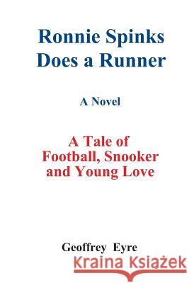 Ronnie Spinks Does a Runner Geoffrey Eyre 9781726250320 Createspace Independent Publishing Platform - książka