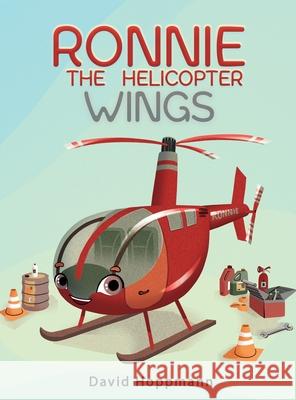 Ronnie the Helicopter: Wings David Lawrence Hoppmann Isabelle Arne 9781733179706 Hop Cfi - książka