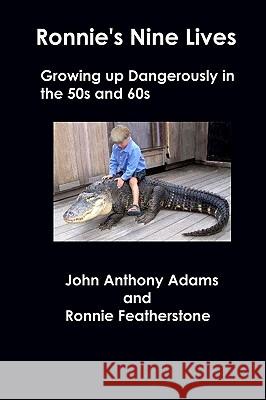 Ronnie's Nine Lives: Growing Up Dangerously In The 50s And 60s Featherstone, Ronnie 9781438236438 Createspace - książka