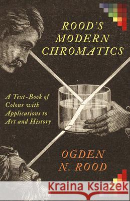 Rood's Modern Chromatics: A Text-Book of Colour with Applications to Art and History Ogden N. Rood 9781406701944 Read & Co. Books - książka