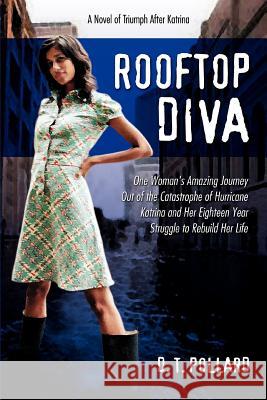 Rooftop Diva: A Novel of Triumph after Katrina Pollard, D. T. 9780595402342 iUniverse - książka