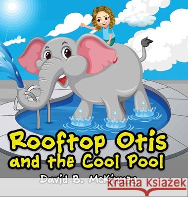 Rooftop Otis and the Cool Pool David B. McKinney 9781087964614 Indy Pub - książka