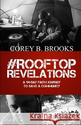 Rooftop Revelations: A 94-Day Faith Journey To Save A Community Brooks, Corey B. 9780692372371 Sermontobook.com - książka