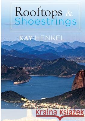 Rooftops & Shoestrings Kay Henkel 9781304963642 Lulu.com - książka