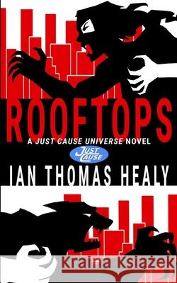Rooftops: A Just Cause Universe novel Scott A. Story Ian Thomas Healy 9781971445168 Local Hero Press - książka