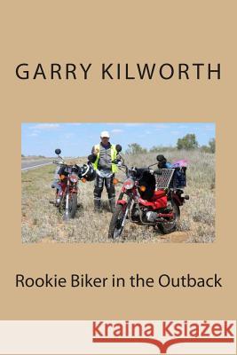 Rookie Biker in the Outback Garry Kilworth 9781499364064 Createspace - książka