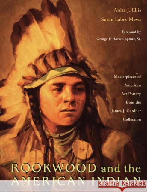 Rookwood and the American Indian: Masterpieces of American Art Pottery from the James J. Gardner Collection Anita J. Ellis Susan Labry Meyn George P. Hors 9780821417409 Ohio University Press - książka