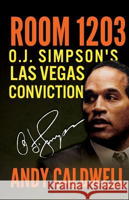Room 1203: O.J. Simpson's Las Vegas Conviction Andy Caldwell 9781947290068 Wildblue Press - książka