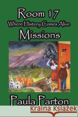 Room 17 - Where History Comes Alive - Missions Paula Parton Paula Parton 9781935630197 Bellissima Publishing - książka