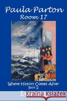 Room 17 Where History Comes Alive! Book II, Explorers Parton, Paula 9780979481536 Bellissima Publishing - książka