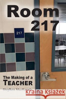 Room 217 The Making of a Teacher Stephen MacKenzie 9781732333628 Amity Publications - książka