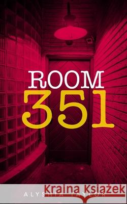 Room 351 Alyshia Taylor 9781081213794 Independently Published - książka