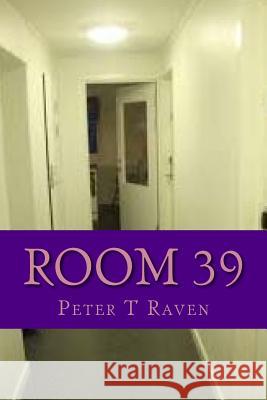 Room 39 Peter T. Raven 9781537571249 Createspace Independent Publishing Platform - książka