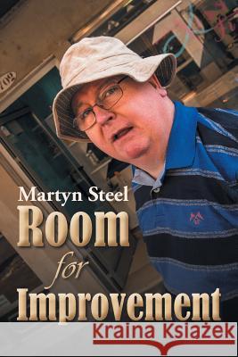 Room for Improvement Martyn Steel 9781543488807 Xlibris UK - książka