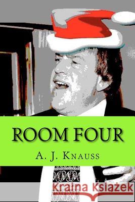 Room Four A. J. Knauss 9781477572436 Createspace - książka