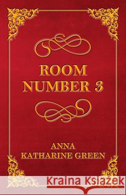 Room Number 3 Anna Katharine Green 9781447478805 Rinsland Press - książka