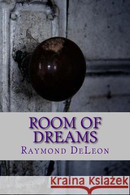 Room of Dreams Raymond Rudy Deleon 9781500410087 Createspace - książka