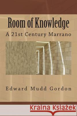 Room of Knowledge: A 21st Century Marrano Edward Mudd Gordon 9781492971498 Createspace - książka