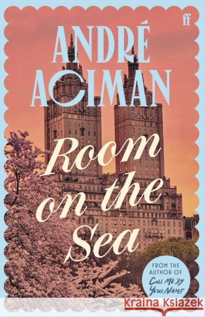 Room on the Sea: 'Master of the Modern Love Story.’ Sunday Times Andre Aciman 9780571385140 Faber & Faber - książka