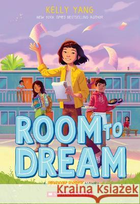 Room to Dream (Front Desk #3) Kelly Yang 9781338621136 Scholastic Press - książka