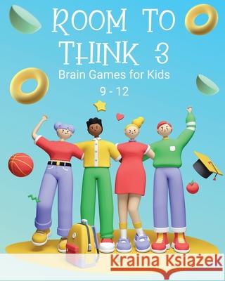 Room to Think 3: Brain Games for Kids 9 - 12: Brain Games for Kids: Brain Games for Kids Kaye Nutman 9780648864752 Oggytheoggdesign - książka